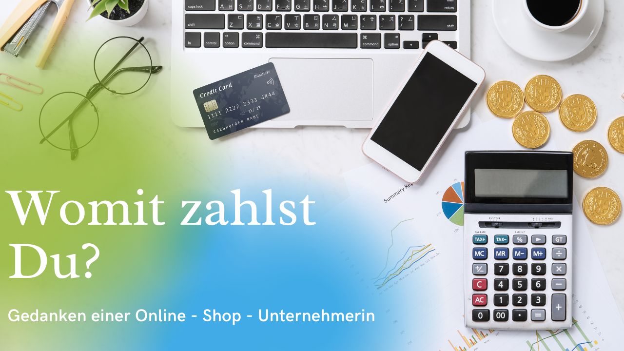 Klarna, GoolgePay, Paypal, Visa Vorteile, Gebühren, Nachteile